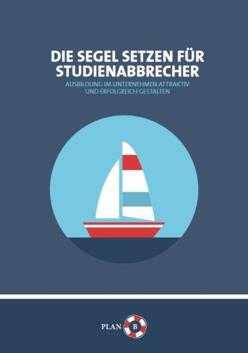 Vorschaubild zur Unternehmensbrosch&uuml;re "Die Segel setzen f&uuml;r Studienabbrecher" aus dem Projekt Plan B