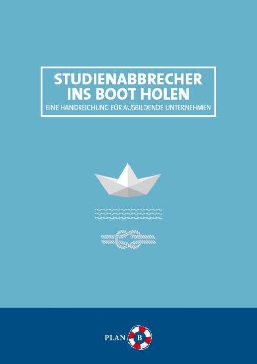 Vorschaubild zur Unternehmensbrosch&uuml;re "Studienabbrecher ins Boot holen" aus dem Projekt Plan B